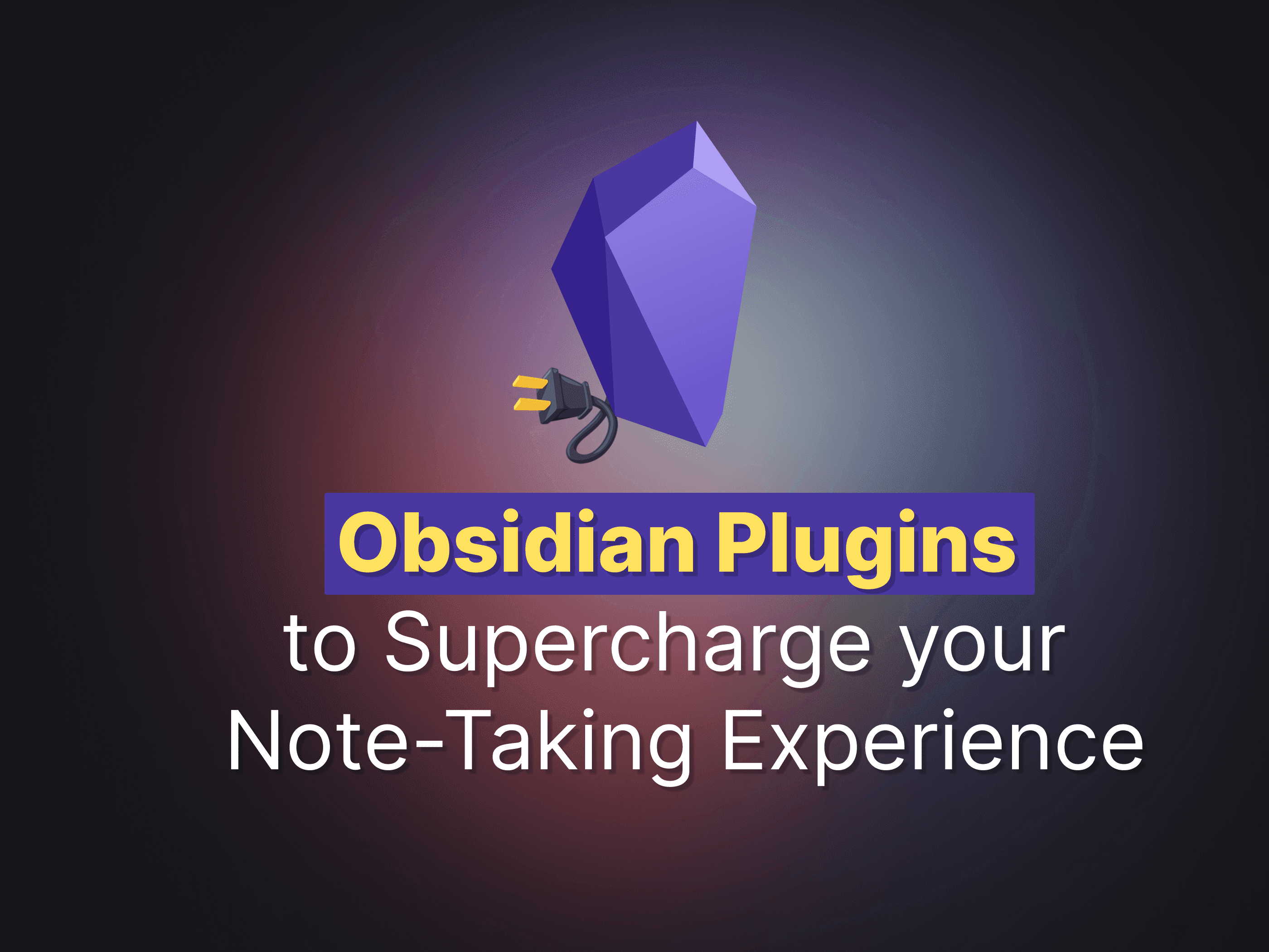 Obsidian Plugins to Supercharge your Note-Taking Experience | Walter Teng